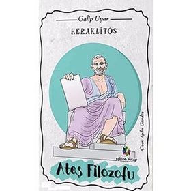 Heraklitos: Ateş Filozofu - Galip Uyar