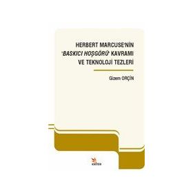 Herbert Marcuse'nin Baskıcı Hoşgörü Kavramı ve Teknoloji Tezleri - Kriter Yayınları