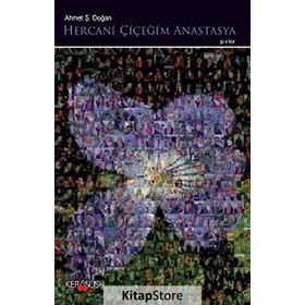 HERCANI ÇIÇEĞIM ANASTASYA - AHMET Ş. DOĞAN
