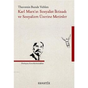 Heretik Yayıncılık Karl Marx’ın Sosyalist İktisadı ve Sosyalizm Üzerine Metinler