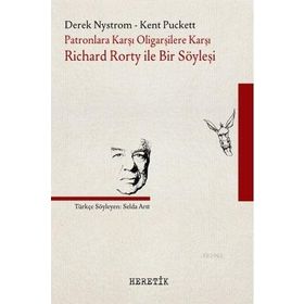 Heretik Yayıncılık Patronlara Karşı Oligarşilere Karşı: Richard Rorty İle Bir Söyleşi