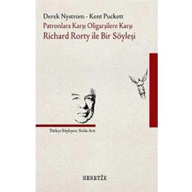 Heretik Yayıncılık Patronlara Karşı Oligarşilere Karşı: Richard Rorty İle Bir Söyleşi