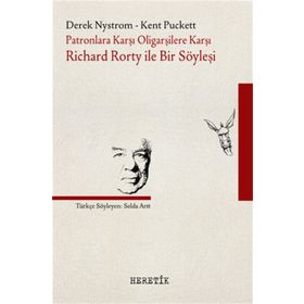 Heretik Yayıncılık Patronlara Karşı Oligarşilere Karşı: Richard Rorty İle Bir Söyleşi