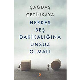 Herkes Beş Dakikalığına Ünsüz Olmalı - Çağdaş Çetinkaya