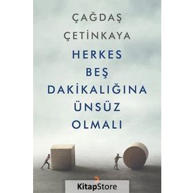 Herkes Beş Dakikalığına Ünsüz Olmalı - Çağdaş Çetinkaya