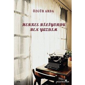 Herkes Biliyordu Ben Yazdım - Özgür Arda
