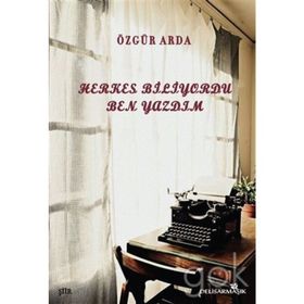 Herkes Biliyordu Ben Yazdım - Özgür Arda