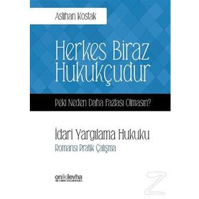 Herkes Biraz Hukukçudur Peki Neden Daha Fazlası Olmasın - Öyküleyici Anlatımla Tıp Hukuku - Aslıhan Kostak