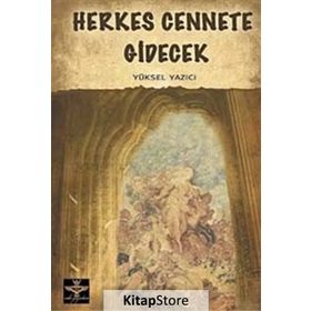 HERKES CENNETE GIDECEK - YÜKSEL YAZICI