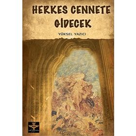HERKES CENNETE GIDECEK - YÜKSEL YAZICI