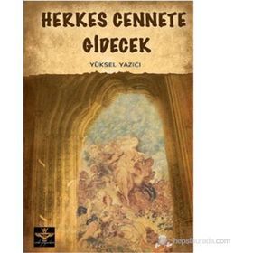 HERKES CENNETE GIDECEK - YÜKSEL YAZICI