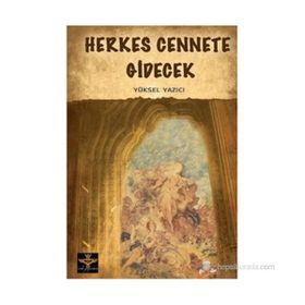 HERKES CENNETE GIDECEK - YÜKSEL YAZICI