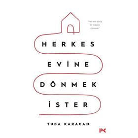 Herkes Evine Dönmek İster - Tuba Karacan