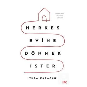 Herkes Evine Dönmek İster - Tuba Karacan