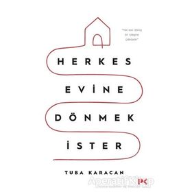 Herkes Evine Dönmek İster - Tuba Karacan