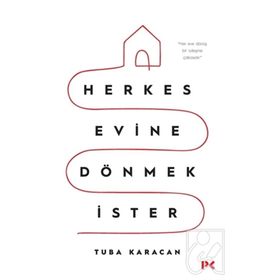 Herkes Evine Dönmek İster - Tuba Karacan
