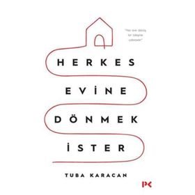 Herkes Evine Dönmek İster - Tuba Karacan
