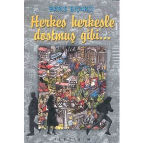 HERKES HERKESLE DOSTMUŞ GIBI - BARIŞ BIÇAKÇI