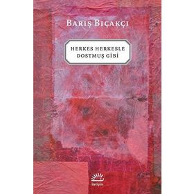 HERKES HERKESLE DOSTMUŞ GIBI - BARIŞ BIÇAKÇI