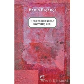 HERKES HERKESLE DOSTMUŞ GIBI - BARIŞ BIÇAKÇI