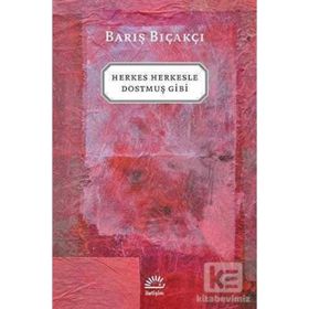 HERKES HERKESLE DOSTMUŞ GIBI - BARIŞ BIÇAKÇI