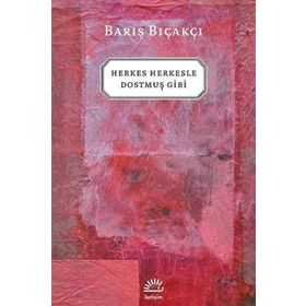 HERKES HERKESLE DOSTMUŞ GIBI - BARIŞ BIÇAKÇI