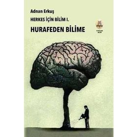 Herkes İçin Bilim 1 - Hurafeden Bilime Adnan Erkuş
