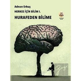 Herkes İçin Bilim 1 - Hurafeden Bilime Adnan Erkuş