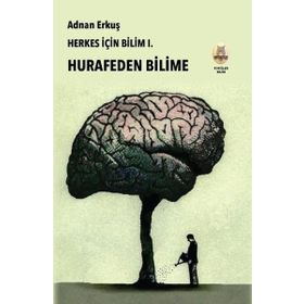 Herkes İçin Bilim 1 - Hurafeden Bilime Adnan Erkuş