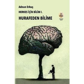 Herkes İçin Bilim 1 - Hurafeden Bilime Adnan Erkuş