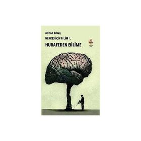 Herkes İçin Bilim 1 - Hurafeden Bilime Adnan Erkuş