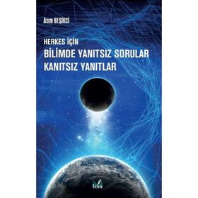 Herkes İçin Bilimde Yanıtsız Sorular Kanıtsız Yanıtlar Asım Beşikci