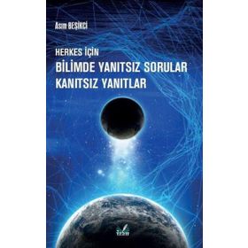 Herkes İçin Bilimde Yanıtsız Sorular Kanıtsız Yanıtlar Asım Beşikci