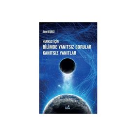 Herkes İçin Bilimde Yanıtsız Sorular Kanıtsız Yanıtlar Asım Beşikci