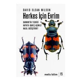 HERKES İÇİN EVRIM DARWININ TEORISI HAYATA BAKIŞ AÇIMIZI NASIL DEĞİŞTİRİR? - DAVID SLOAN WILSON