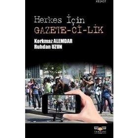 HERKES İÇIN GAZETECILIK - KORKMAZ ALEMDAR;RUHDAN UZUN