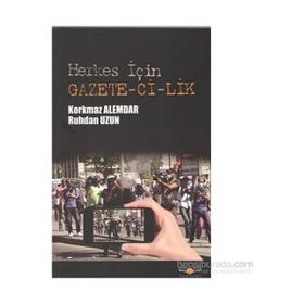 HERKES İÇIN GAZETECILIK - KORKMAZ ALEMDAR;RUHDAN UZUN