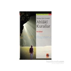 HERKES İÇİN GEREKLI AHLÂKÎ KURALLAR - RIZA İSFEHANÎ