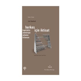 HERKES İÇİN İKTİSAT KAPITALIST SÖMÜRÜYÜ ANLAMA KILAVUZU - JIM STANFORD