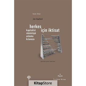 HERKES İÇİN İKTİSAT KAPITALIST SÖMÜRÜYÜ ANLAMA KILAVUZU - JIM STANFORD