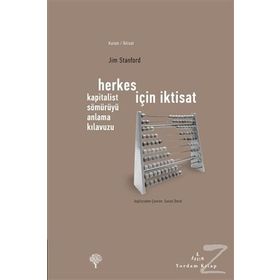 HERKES İÇİN İKTİSAT KAPITALIST SÖMÜRÜYÜ ANLAMA KILAVUZU - JIM STANFORD