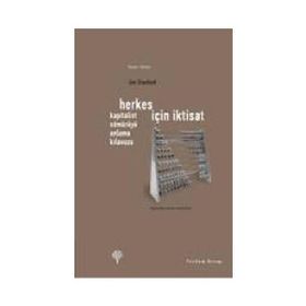 HERKES İÇİN İKTİSAT KAPITALIST SÖMÜRÜYÜ ANLAMA KILAVUZU - JIM STANFORD