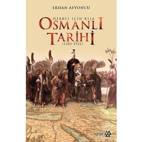 Herkes İçin Kısa Osmanlı Tarihi - Erhan Afyoncu