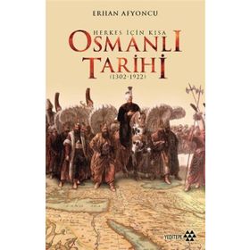 Herkes İçin Kısa Osmanlı Tarihi - Erhan Afyoncu