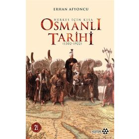 Herkes İçin Kısa Osmanlı Tarihi - Erhan Afyoncu
