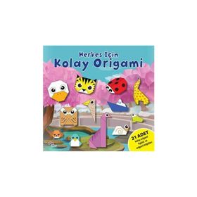 Herkes İçin Kolay Origami - Gülizar Çilliyüz Çetinkaya