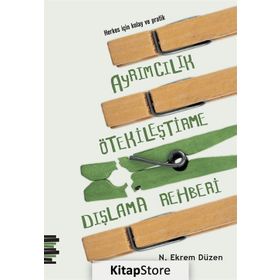 Herkes için Kolay ve Pratik Ayrımcılık, Ötekileştirme, Dışlama Rehberi - N. Ekrem Düzen