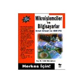 Herkes İçin Mikroişlemciler ve Bilgisayarlar - Haluk Gümüşkaya