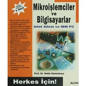 Herkes İçin Mikroişlemciler ve Bilgisayarlar - Haluk Gümüşkaya