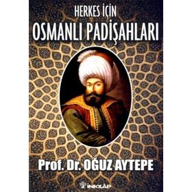 HERKES İÇİN OSMANLI PADİŞAHLARI - OĞUZ AYTEPE